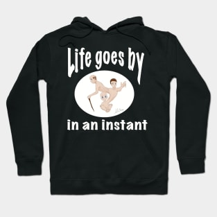 Life goes by in an instant (white circle) Hoodie